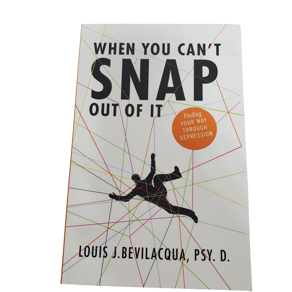 When You Can't Snap Out of It Finding Your Way Through Depression Bevilacqua